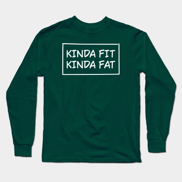 Kinda Fit Kinda Fat Long Sleeve T-Shirt by abstractsmile